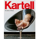 Kartell. The Culture of Plastics | Elisa Storace, Hans Werner Holzwarth | 9783836530859