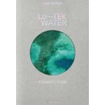 Lo-TEK. WATER. A Field Guide for TEKnology | Julia Watson | 9783836594448 | TASCHEN