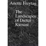 The Landscapes of Dieter Kienast | Anette Freytag | 9783856763879 | gta Verlag