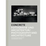 CONCRETE. Fotografie und Architektur - Photography and Architecture | Daniela Janser, Thomas Seelig, Urs Stahel | 9783858813695