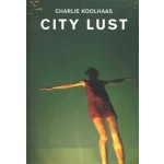 City Lust. A Personal Journey through Globalized Economy | Charlie Koolhaas | 9783858818041 | Scheidegger & Spiess