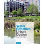 Water Sensitive Urban Design. Principles and Inspiration for Sustainable Stormwater Management in the City of the Future | Jacqueline Hoyer, Wolfgang Dickhaut, Lukas Kronawitter, Björn Weber | 9783868591064
