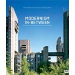 Modernism In-between. The Mediatory Architectures of Socialist Yugoslavia | Wolfgang Thaler, Maroje Mrduljas, Vladimir Kulic | 9783868591477