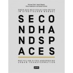 SECOND HAND SPACES. Recycling Sites Undergoing Urban Transformation | Michael Ziehl, Sarah Oßwald, Oliver Hasemann, Daniel Schnier | 9783868591552