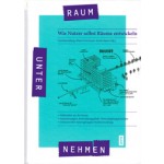 RAUMUNTERNEHMEN. Wie Nutzer selbst Räume entwickeln | Lisa Buttenberg, Klaus Overmeyer, Guido Spars | 9783868593198