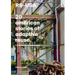Re–USA, 20 American Stories of Adaptive Reuse: A Toolkit for Post-Industrial Cities | Matteo Robiglio | Jovis Publishers | 9783868594737