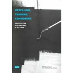 Upscaling, Training, Commoning. Constructing a Future That Is yet to Be | STEALTH.unlimited, Ana Džokić, Marc Neelen | 9783868595222 | jovis