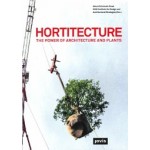 HORTITECTURE. The Power of Architecture and Plants | Almut Grüntuch-Ernst, IDAS Institute for Design and Architectural Strategies | 9783868595475