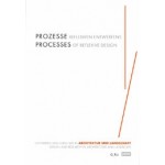 Processes of Reflexive Design. Design and Research in Architecture and Landscape - Prozesse reflexiven Entwerfens. Entwerfen und Forschen in Architektur und Landschaft