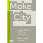 Make City. A Compendium of Urban Alternatives - Stadt anders machen | MAKE_SHIFT | 9783868595673 | jovis