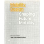 Mobility Design. Shaping Future Mobility. Volume 1: Practice | Peter Eckart, Kai Vöckler | 9783868596458 | jovis