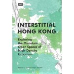 Interstitial Hong Kong. Exploring the Miniature Open Spaces of High-Density Urbanism | Xiaoxuan Lu, Susanne Trumpf, Ivan Valin | 9783868596892 | jovis