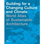 World Atlas of Sustainable Architecture. Building for a Changing Culture and Climate | Ulrich Pfammatter | 9783869222820