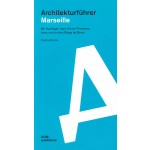 Architekturführer Marseille mit Ausflügen nach Aix-en-Provence, Arles und an den Étang de Berre | Carina Kurta | 9783869223957 | DOM