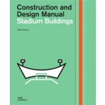 Stadium Buildings. Construction and Design Manual | Martin Wimmer | 9783986664152