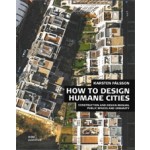 How to Design Humane Cities. Construction and Design Manual. Public Spaces and Urbanity | Karsten Pålsson | 9783869226149 | DOM