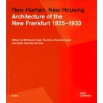 New Human, New Housing. Architecture of the New Frankfurt 1925 - 1933 |  Dorothea Deschermeier, Wolfgang Voigt  | 9783869227214 | 