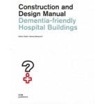 Dementia-friendly Hospital Buildings. Construction and Design Manual | Kathrin Büter, Gesine Marquardt | 9783869227788 | DOM