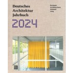 Deutsches Architektur Jahrbuch 2024. German Architecture Annual 2024 | Yorck Förster, Christina Gräwe, Peter Cachola Schmal | 9783869228846 | DOM Publishers