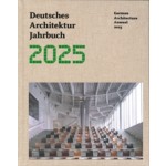 German Architecture Annual 2025 - Deutsches Architektur Jahrbuch 2025 | Yorck Förster, Christina Gräwe,  Peter Cachola Schmal | 9783869229249 | DOM