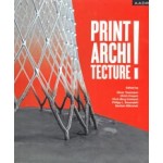 Print! Architecture | Oliver Tessmann, Ulrich Knaack, Chris Borg, Costanzi Philipp, Rosendahl, Bastian Wibranek | 9783887786199 | AADR
