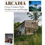 ARCADIA. Cross-Country Style, Architecture and Design | Lukas Feireiss, Robert Klanten, Sven Ehmann | 9783899552577