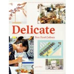 Delicate. New Food Culture | Robert Klanten, Kitty Bolhöfer, Adeline Mollard, Sven Ehmann | 9783899553697