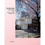 SUBLIME. New Design and Architecture from Japan | Robert Klanten, Sven Ehmann, Kitty Bolhöfer, Andrej Kupetz, Birga Meyer | 9783899553727
