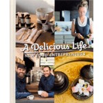 A Delicious Life. New Food Entrepreneurs | Robert Klanten, Sven Ehmann, Marie Le Fort | 9783899554670