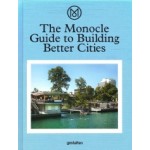 The Monocle Guide to Building Better Cities | Monocle | 9783899555035 | Gestalten