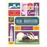 the illustrated ATLAS of ARCHITECTURE and marvelous monuments | Alexandre Verhille, Sarah Tavernier | Little Gestalten | 9783899557756
