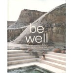 Be well. New Spa and Bath Culture and the Art of Being Well | Kari Molvar | 9783899559958 | gestalten