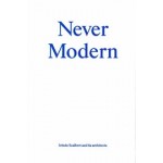 Never Modern | Irénée Scalbert, 6a Architects | 9783906027241