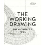 THE WORKING DRAWING. The Architect's Tool | Annette Spiro, David Ganzoni | 9783906027319