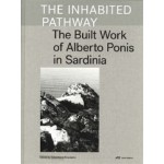 THE INHABITED PATHWAY. The Built Work of Alberto Ponis in Sardinia | Sebastiano Brandolini | 9783906027494 | PARK BOOKS