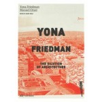 YONA FRIEDMAN. The Dilution of Architecture | Yona Friedman, Manuel Orazi | 9783906027685 | PARK Books, Archizoom