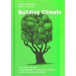 Building Climate. From now to net zero: An encyclopaedia on architecture, landscape architecture and spatial planning | Andres Herzog | 9783909928774 | Edition Hochparterre