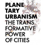 PLANETARY URBANISM. The Transformative Power of Cities | 9783931435332 | ARCH+