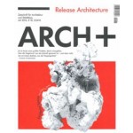 ARCH+ 224. Release Architecture | Sandra Oehy, Christian Kerez | 9783931435356 | ARCH+ magazine