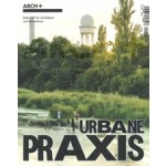 ARCH+ 258. Urbane Praxis | 9783931435844 | 4191813828007 | ARCH+ Zeitschrift fur Architektur und Urbanismus