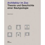 Architektur im Zoo Theorie und Geschichte einer Bautypologie | 9783938666012 | DOM Publisher