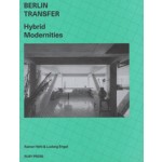 BERLIN TRANSFER. hybrid modernities | Rainer Hehl, Ludwig Engel | 9783944074153 | ruby press