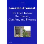 Lacaton & Vassal. It’s Nice Today: On Climate , Comfort and Pleasure | Anne Lacaton, Jean-Philippe Vassal | 9783944074375 | RUBY PRESS