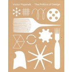 Victor Papanek: The Politics of Design | Mateo Kries, Amelie Klein, Alison J. Clarke | 9783945852262