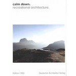 Calm down. recreational architecture | Edition 1:100 | Fenna Tinnefeld | 9783946154402 | Publisher Deutscher Architektur Verlag