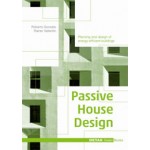 Passive House Design. Planning and design of energy-efficient buildings | Gonzalo Roberto, Rainer Vallentin | 9783955532208