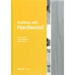 Building with Hardwood | Konrad Merz, Anne Niemann, Stefan Torno | 9783955535599 | DETAIL