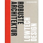 ROBUSTE ARCHITEKTUR. LOWTECH DESIGN| Edeltraud Haselsteiner (ed.) | Edition DETAIL | 9783955535858