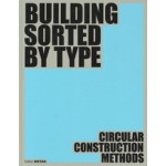 Building Sorted by Type. Circular Construction Methods | Dirk Hebel, Ludwig Wappner | 9783955536367 | DETAIL