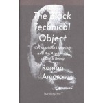 The Black Technical Object. On Machine Learning and the Aspiration of Black Being | Ramon Amaro | 9783956795633 | Sternberg